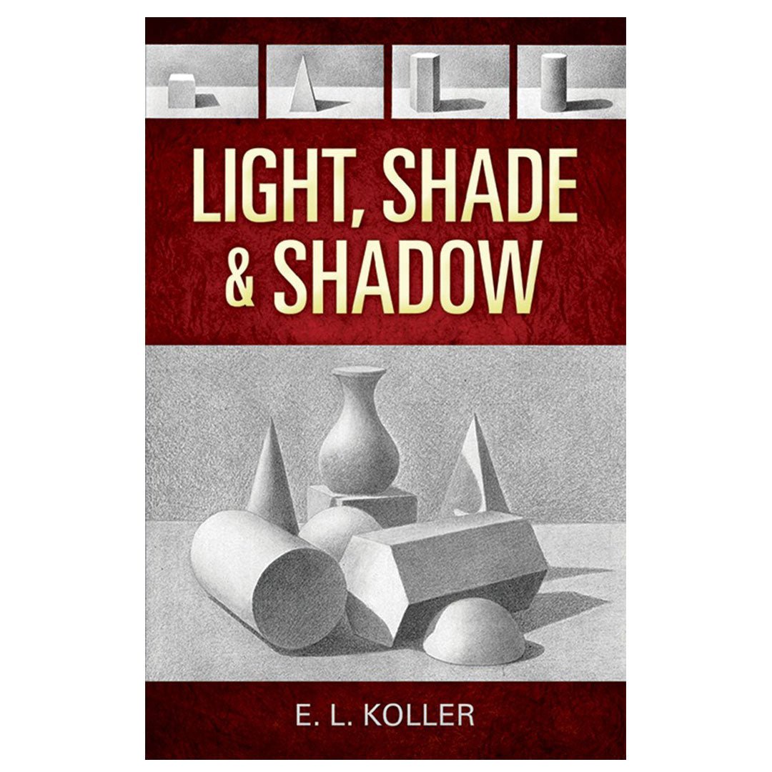 Light, Shade and Shadow (Dover Art Instruction)