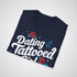 Dating a Tattooed Girl Less Drama, More Tattoos - Tattoo Unisex T-Shirt - Tattoo Unleashed