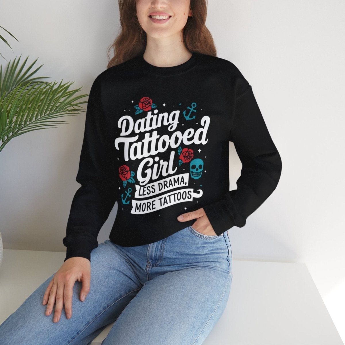 Dating a Tattooed Girl: Less Drama, More Tattoos Unisex Crewneck Sweatshirt - Tattoo Unleashed