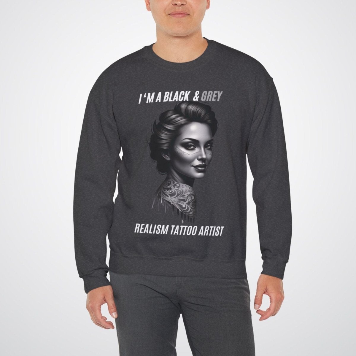 I'm a Black & Grey Realism Tattoo Artist Unisex Crewneck Sweatshirt - Tattoo Unleashed