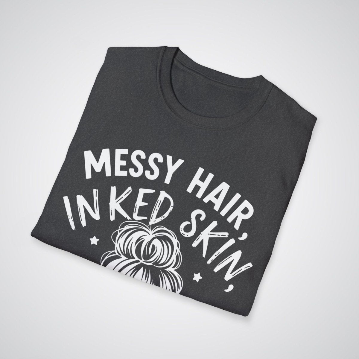 Messy Hair, Inked Skin, Mom Life – Nailed It Tattoo Unisex T-Shirt - Tattoo Unleashed