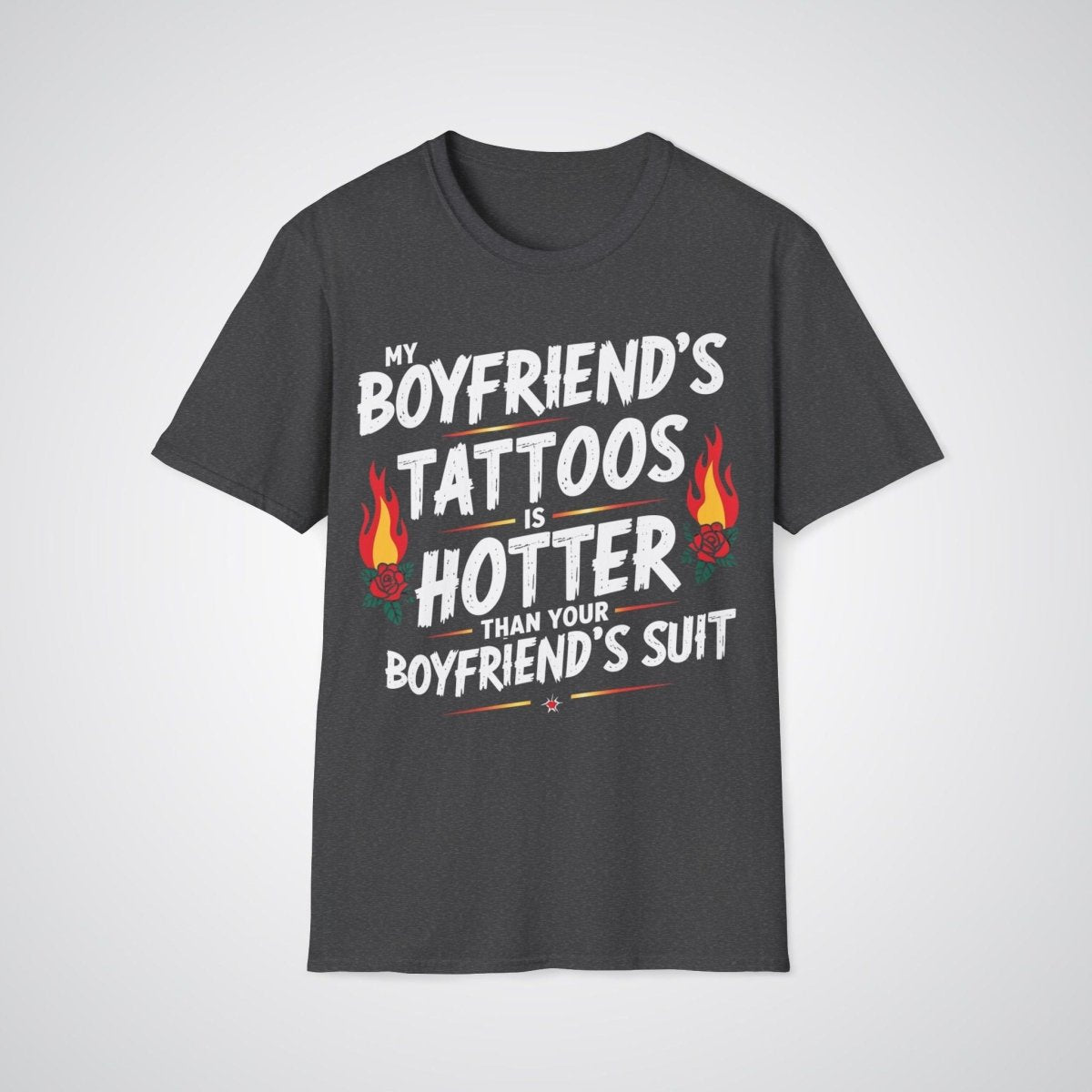 My Boyfriend’s Tattoo Is Hotter Than Your Boyfriend’s Suit Tattoo Unisex T-Shirt - Tattoo Unleashed