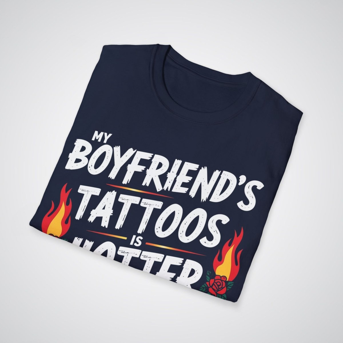 My Boyfriend’s Tattoo Is Hotter Than Your Boyfriend’s Suit Tattoo Unisex T-Shirt - Tattoo Unleashed