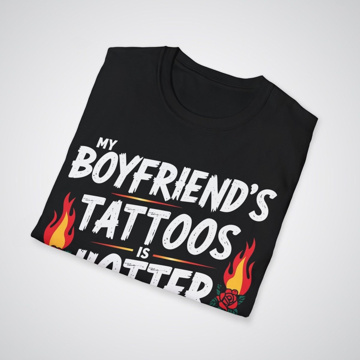 My Boyfriend’s Tattoo Is Hotter Than Your Boyfriend’s Suit Tattoo Unisex T-Shirt - Tattoo Unleashed