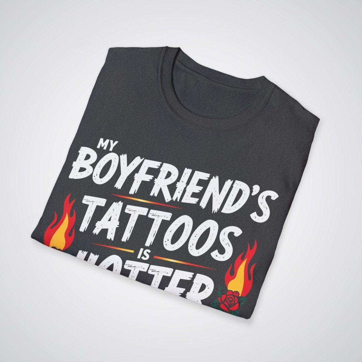 My Boyfriend’s Tattoo Is Hotter Than Your Boyfriend’s Suit Tattoo Unisex T-Shirt - Tattoo Unleashed