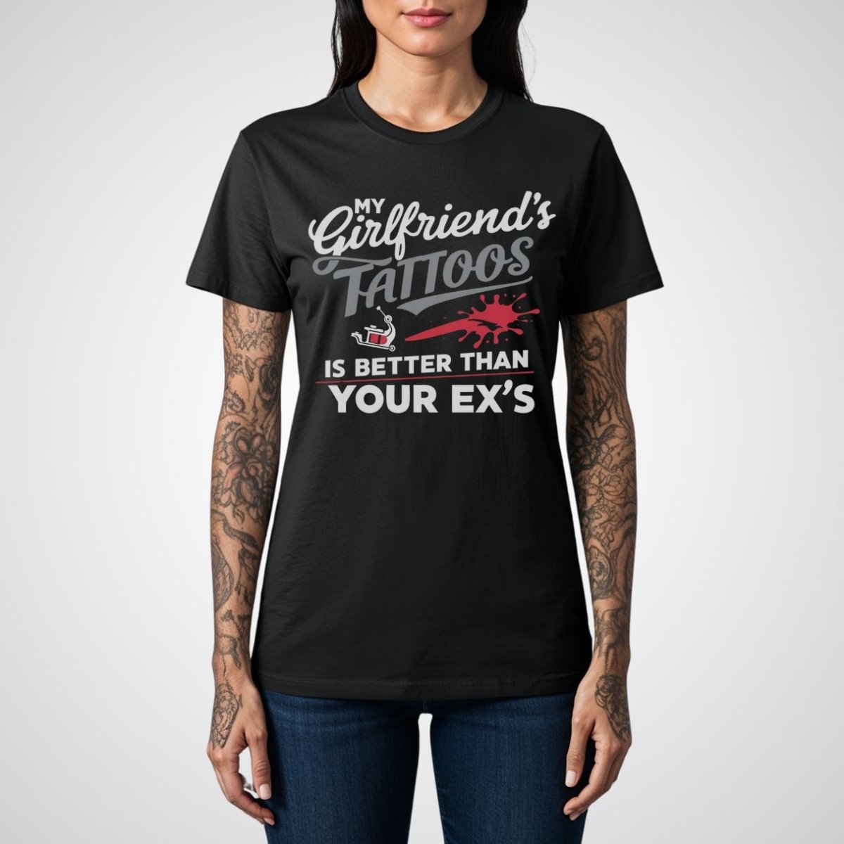 My Girlfriend’s Tattoos is Better Than Your Ex’s Tattoo Unisex T-Shirt - Tattoo Unleashed