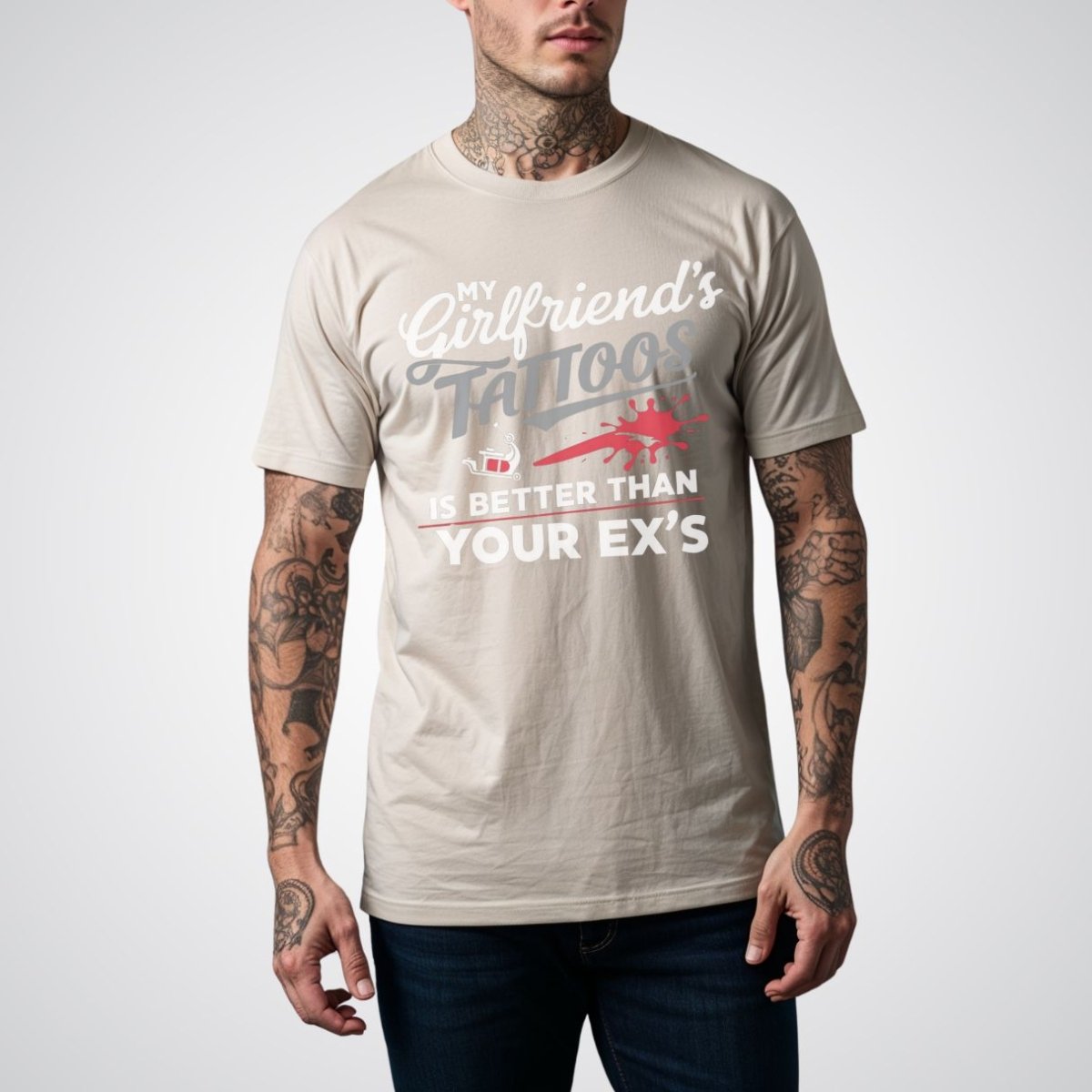 My Girlfriend’s Tattoos is Better Than Your Ex’s Tattoo Unisex T-Shirt - Tattoo Unleashed