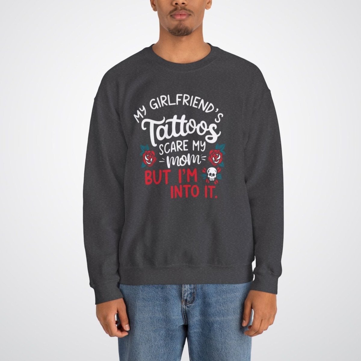 My Girlfriend’s Tattoos Scare My Mom, But I’m Into It Unisex Crewneck Sweatshirt - Tattoo Unleashed