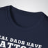 Real Dad Have Tattoos, Beard & Belly Tattoo Unisex T-Shirt - Tattoo Unleashed