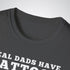 Real Dad Have Tattoos, Beard & Belly Tattoo Unisex T-Shirt - Tattoo Unleashed