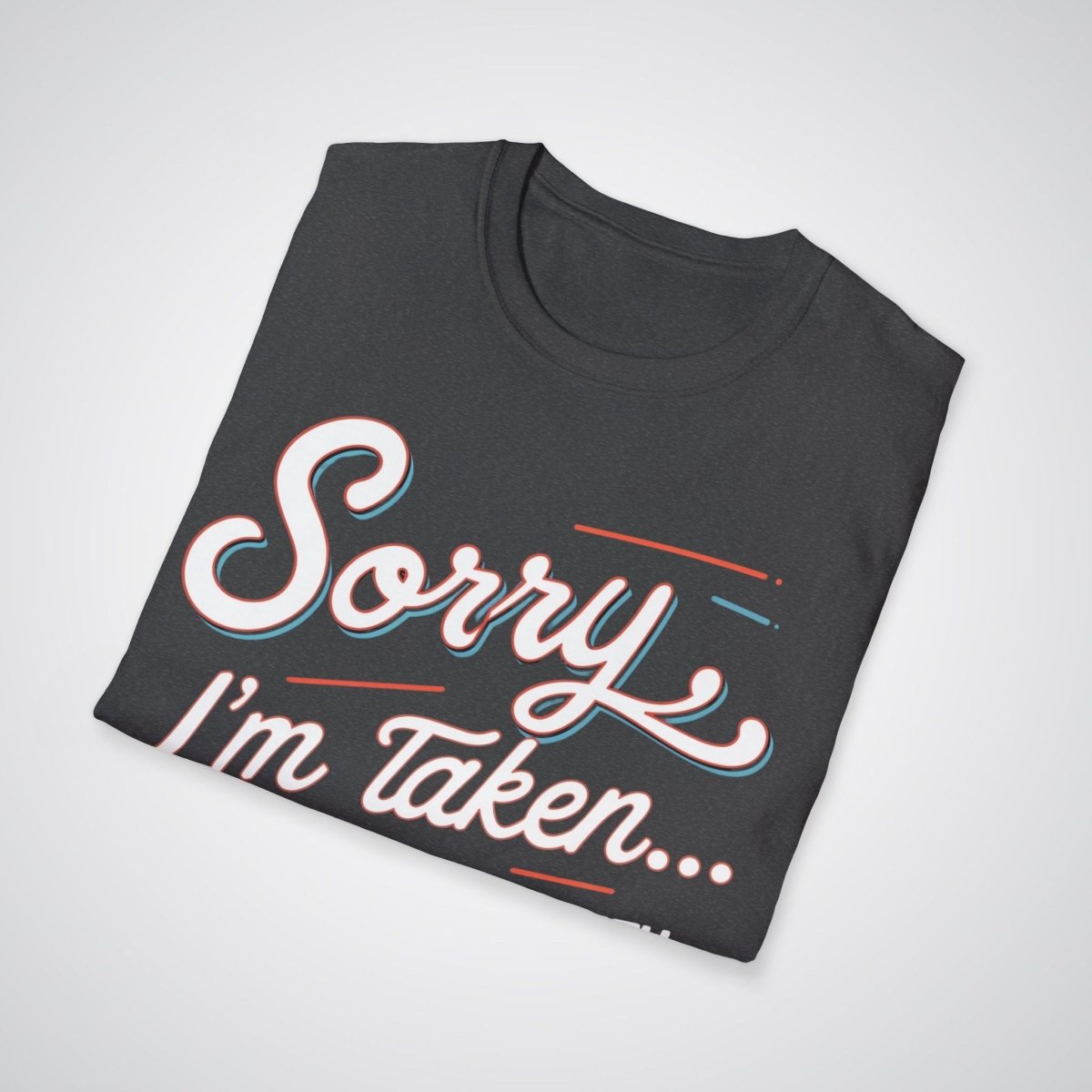 Sorry, I’m Taken By a Guy with Tattoos - Tattoo Unisex T-Shirt - Tattoo Unleashed