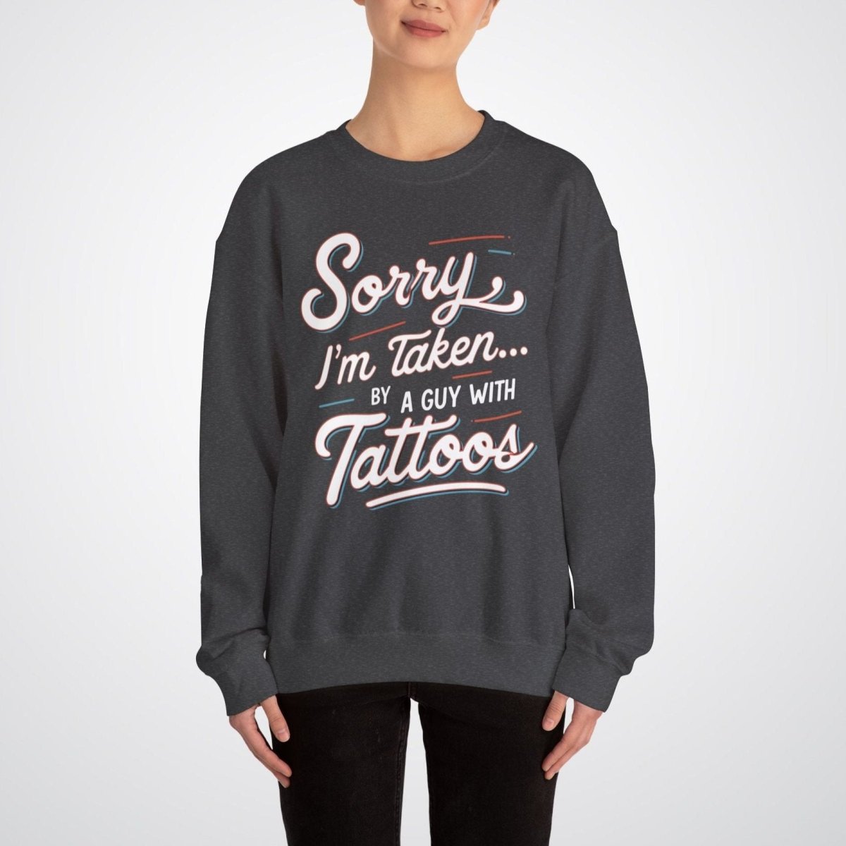 Sorry, I’m Taken By a Guy with Tattoos Unisex Crewneck Sweatshirt - Tattoo Unleashed