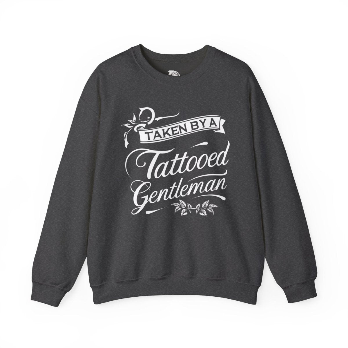 Taken by a Tattooed Gentleman Unisex Crewneck Sweatshirt - Tattoo Unleashed