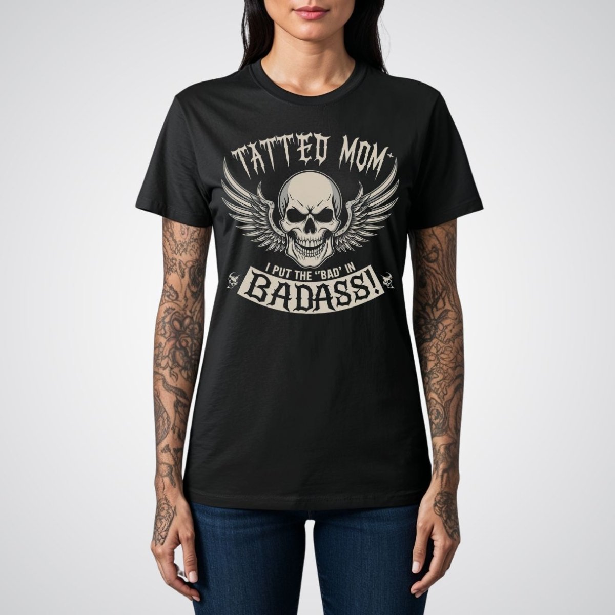 Tatted Mom – I Put the ‘Bad’ in Badass Tattoo Unisex T-Shirt - Tattoo Unleashed