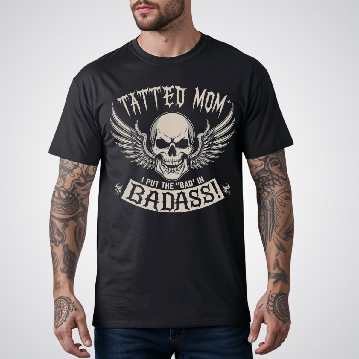 Tatted Mom – I Put the ‘Bad’ in Badass Tattoo Unisex T-Shirt - Tattoo Unleashed