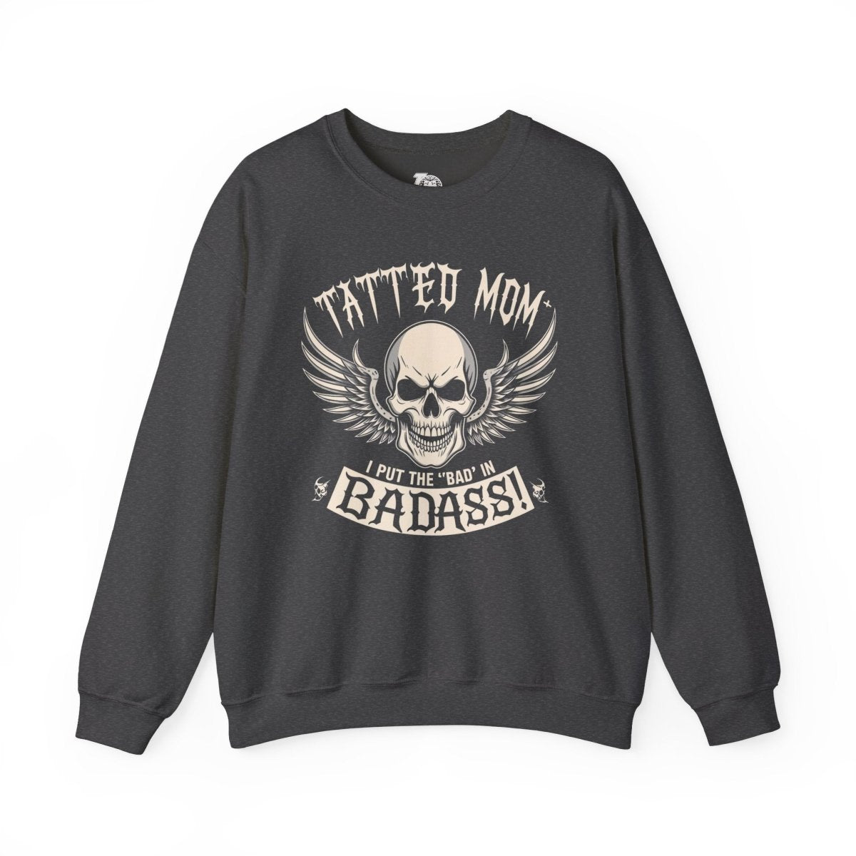 Tatted Mom – I Put the ‘Bad’ in Badass Unisex Crewneck Sweatshirt - Tattoo Unleashed