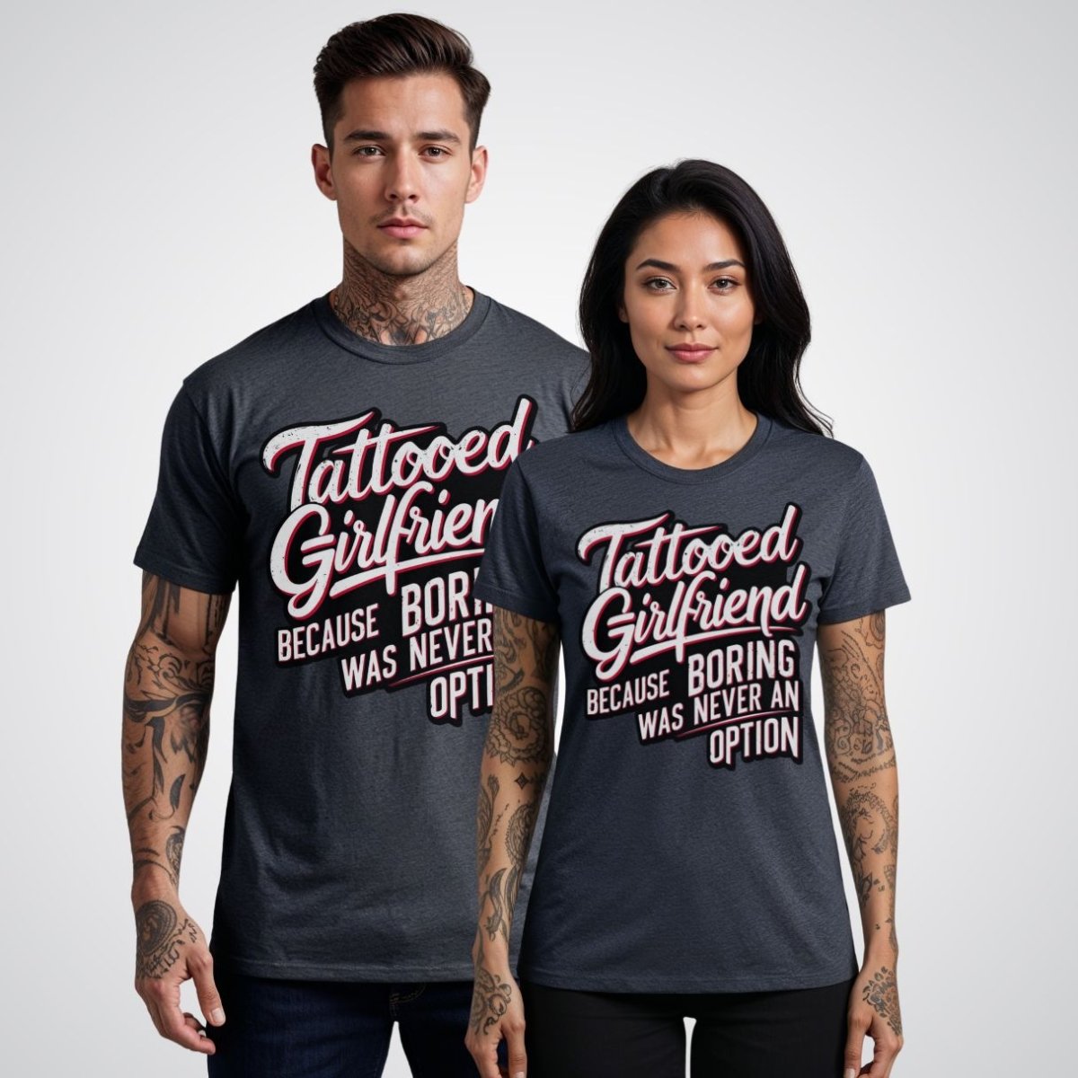 Tattooed Girlfriend, Because Boring Was Never an Option Tattoo Unisex T-Shirt - Tattoo Unleashed