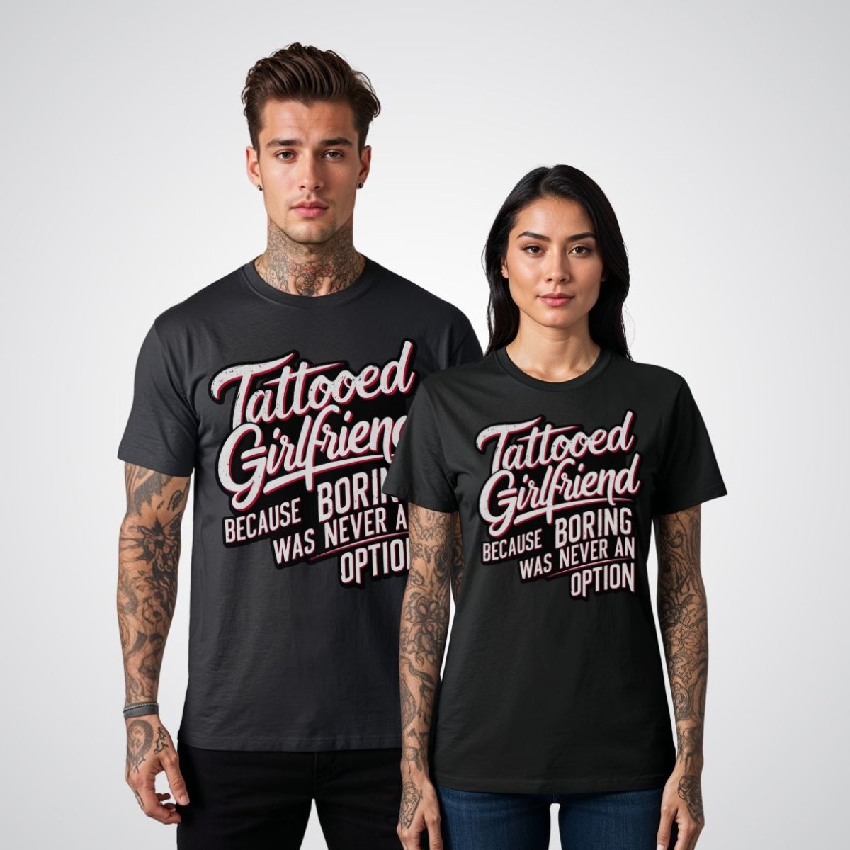 Tattooed Girlfriend, Because Boring Was Never an Option Tattoo Unisex T-Shirt - Tattoo Unleashed