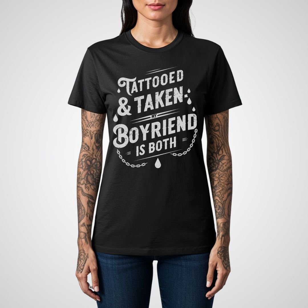 Tattooed & Taken: My Boyfriend Is Both Tattoo Unisex T-Shirt - Tattoo Unleashed