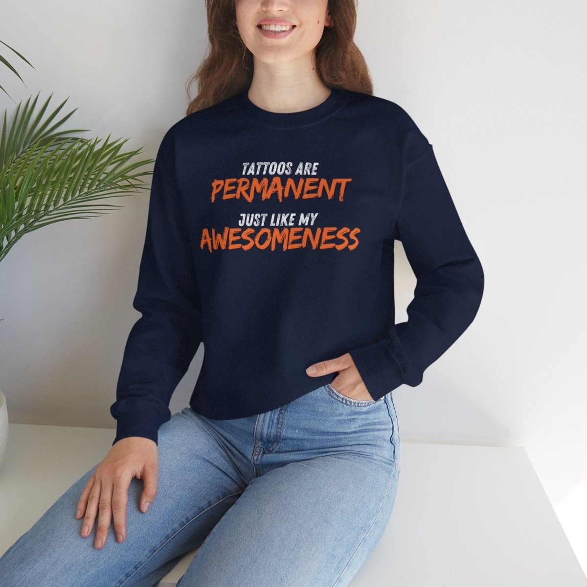 Tattoos are Permanent, Just Like My Awesomeness Unisex Crewneck Sweatshirt - Tattoo Unleashed